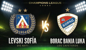 Levski Sofía vs Borac Banja Luka: Pronóstico, cuotas y apuestas | Champions League Levski Sofía vs Borac Banja Luka: Pronóstico, cuotas y apuestas | Champions League
