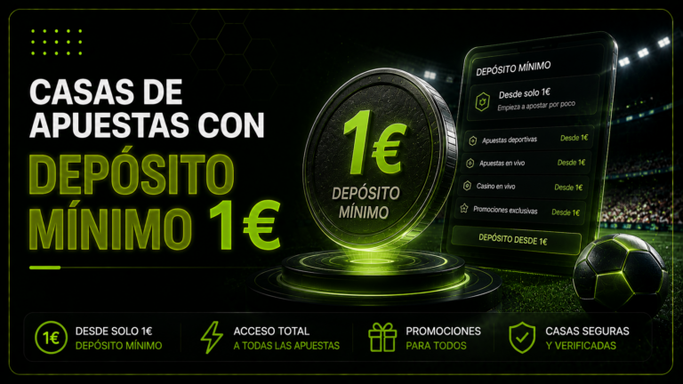 Casas de apuestas con depósito mínimo de 1 euro en España