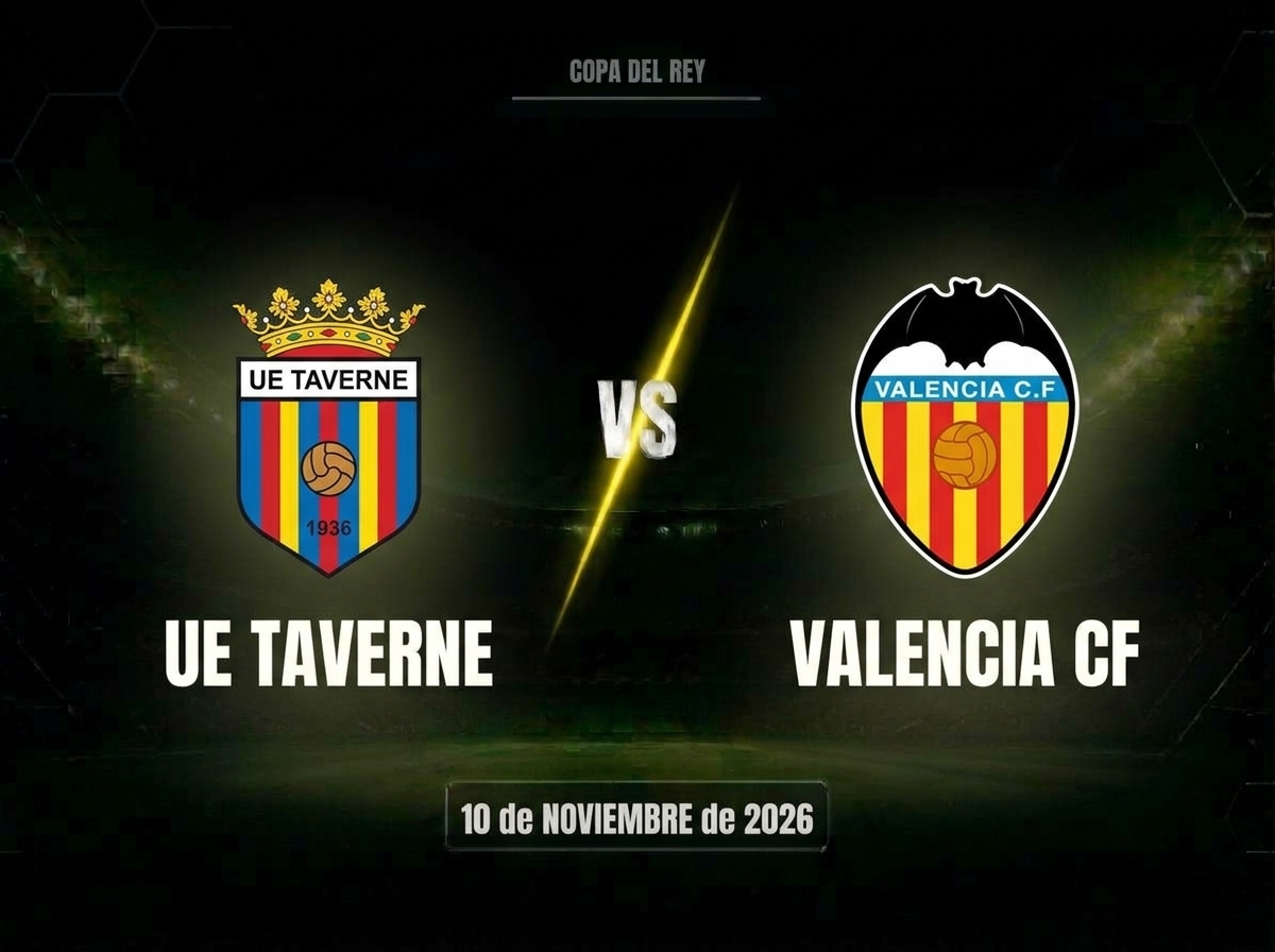 Tavernes vs Valencia: dónde ver, horario y canal | Copa del Rey