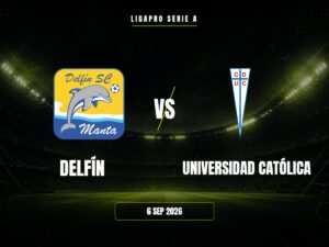 Delfín vs Universidad Católica: Pronóstico, Cuotas y Apuestas | LigaPro Delfín vs Universidad Católica: Pronóstico, Cuotas y Apuestas | LigaPro
