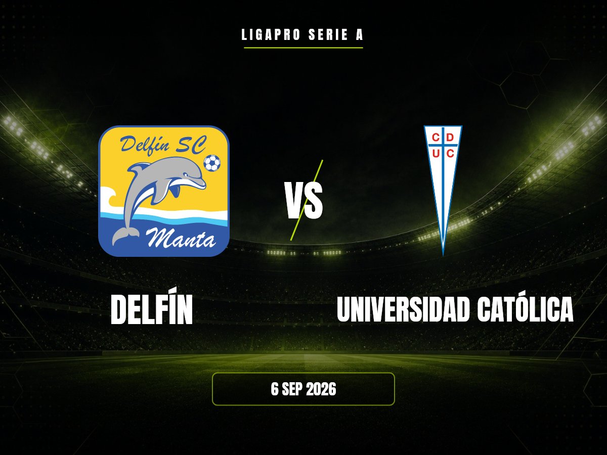 Delfín vs Universidad Católica: Pronóstico, Cuotas y Apuestas | LigaPro Delfín contra Universidad Católica, LigaPro Serie A