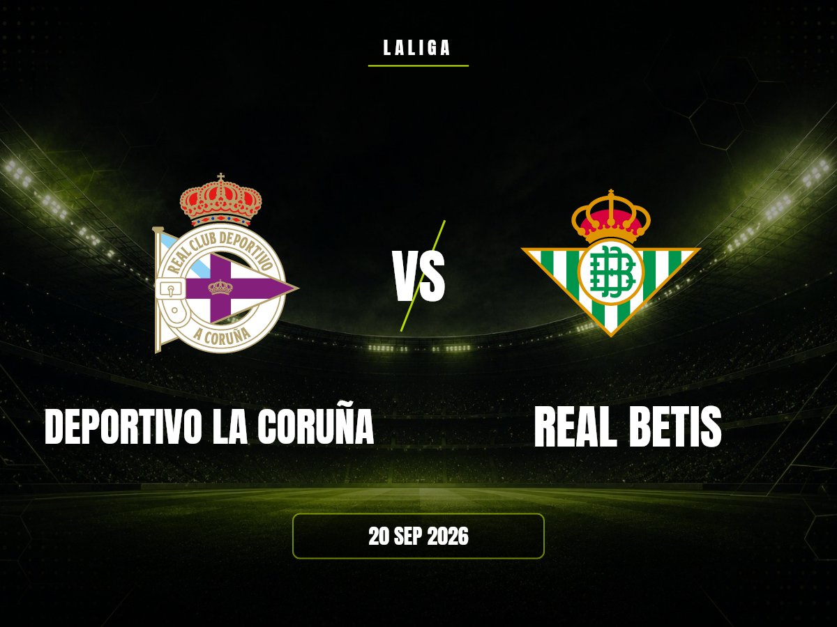 Deportivo La Coruña vs Real Betis: Pronóstico, Cuotas y Apuestas | LaLiga Deportivo La Coruña contra Real Betis, LaLiga