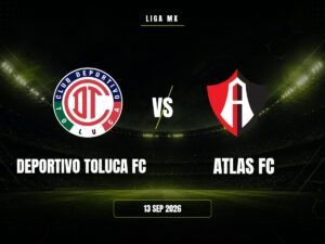 Deportivo Toluca vs Atlas: Pronóstico, Cuotas y Apuestas | Liga MX