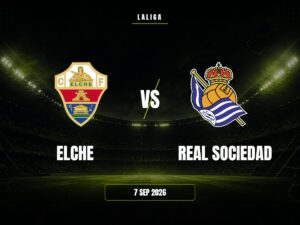 Elche vs Real Sociedad: Pronóstico, Cuotas y Apuestas | LaLiga