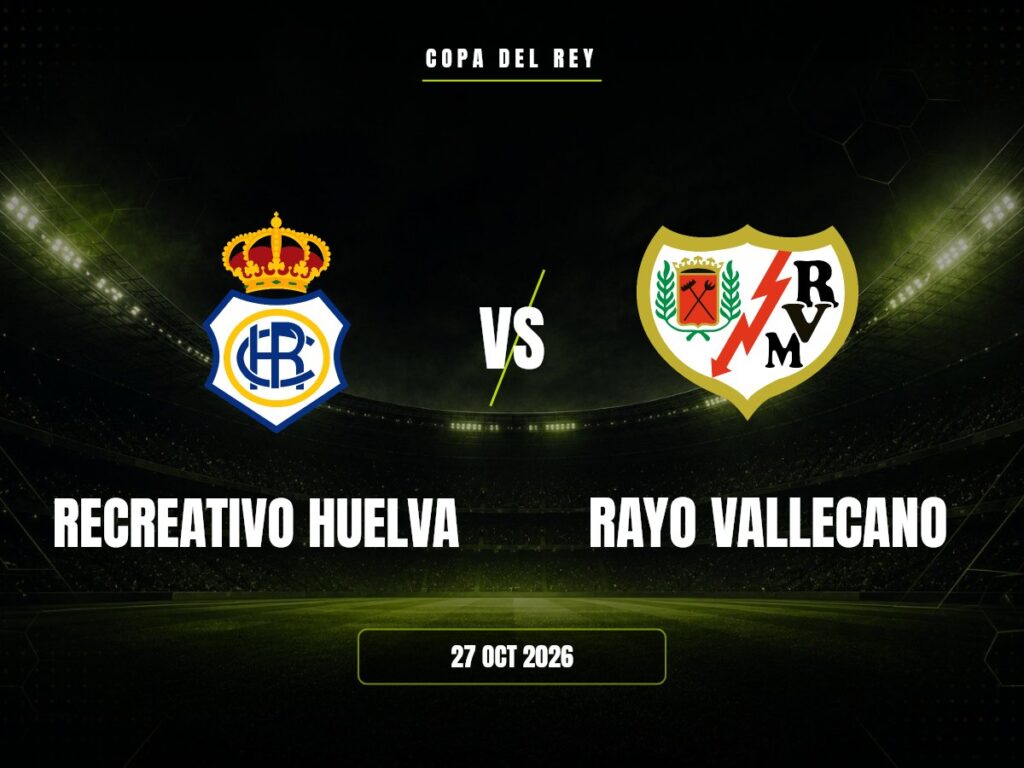 Recreativo Huelva contra Rayo Vallecano, Copa del Rey