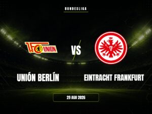 Unión Berlín vs Eintracht Frankfurt: Pronóstico, Cuotas y Apuestas | Bundesliga