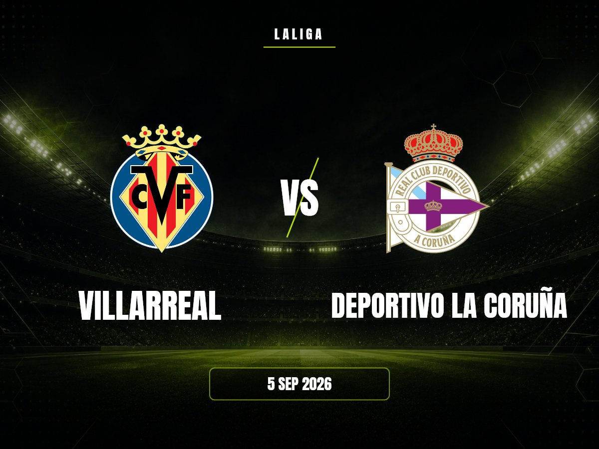Villarreal vs Deportivo La Coruña: Pronóstico, Cuotas y Apuestas | LaLiga Villarreal contra Deportivo La Coruña, LaLiga